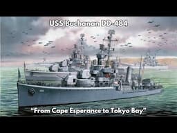 USS Buchanan DD 484 - "From Cape Esperance to Tokyo Bay"