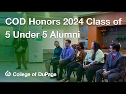 College of DuPage Honors 2024 Class of 5 Under 5 Alumni