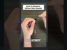 How to Replace Oticon Wax Guards