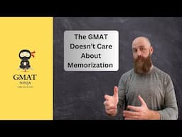 The GMAT Doesn't Care About Memorization