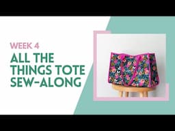 All the Things Tote Sew-along 2024 - Week 4 - Live Q+A & Wrap-up