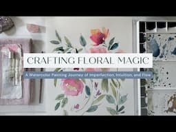 Crafting Floral Magic |  Watercolor Flowers | How-To Paint Watercolor Flowers