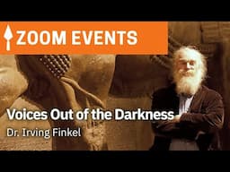 Irving Finkel Returns | Voices Out of the Darkness