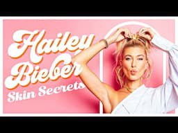 14 Things Hailey Bieber Does for Beautiful & Healthy Skin