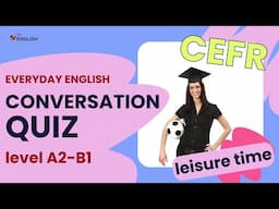 Everyday English Quiz: Leisure Time & Hobbies for A2-B1 Level Teenagers & Adults ESL