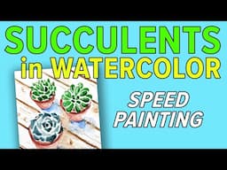 Succulents in Watercolor - Speed Painting