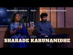 Navratri Special: Sharade Karunanidhe ft. Savitha Sai Shravanam | Navneeth Sundar