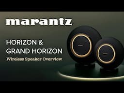 NEW! Marantz Horizon & Grand Horizon Wireless Speaker Overview