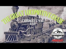 The Great Locomotive Chase: A Daring Civil War Raid