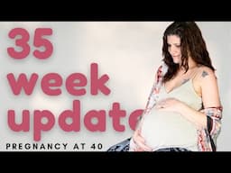 35 Weeks Pregnant! // Baby #9 at 40 years old