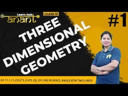 Three Dimensional Geometry Class 12 Maths NCERT Chapter 11 #1 |  Ex-11.1,11.2 |  Anant Batch