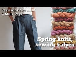 Spring knits, sewing and natural dyes | Plus my review of the Merchant & Mills 'Pegs' trousers!