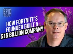 How Fortnite’s Founder built a $15 Billion Company