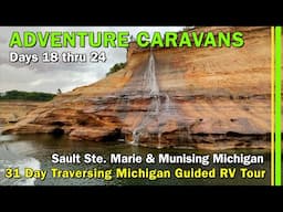 31 Day Adventure Caravans Traverse Michigan Guided RV Tour | Days 18 thru 24 | EP316