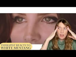 Therapist Reacts To: White Mustang by Lana Del Rey *more like "why am i stayin?* *election rant*