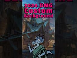 NEW Custom Backgrounds in D&D 5e 2024 Dungeon Master's Guide!