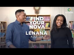 Find your Nova - With Lenana Kariba