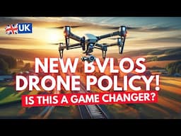 NEW Beyond Visual Line of Sight Drone Policy - What it means!