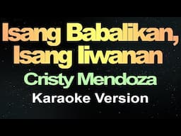 Isang Babalikan Isang Iiwanan - Cristy Mendoza (Karaoke)