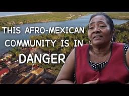 WHY THIS AFRO-MEXICAN TOWN IS IN DANGER |  Chacahua Oaxaca