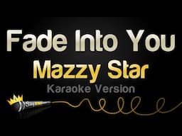 Mazzy Star - Fade Into You (Karaoke Version)