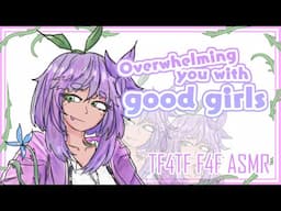 ASMR [F4F] [TF4TF] Overwhelming you with Good Girls [Binaural]