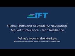 What's Moving the Markets: Global Shifts & AI Volatility - Tech Resilience