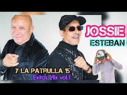 JOSSIE ESTEBAN🎷 LA PATRULLA 15🎺 Exitos Mix Vol.1🎷 DjRubenViloria...El Regreso 💪🏻