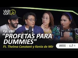 280. Profetas for dummies - Ft. Thelma Constant y Kenia de Mir