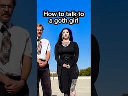 How to talk to a goth girl