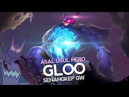 Asal Usul Hero Gloo Senangkep Gw - MLBB Indonesia