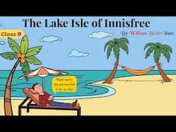 The Lake Isle of Innisfree class 9 in hindi animation / class 9 poem the lake isle of innisfree