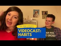 The Manic Episodes Videocast: Habits