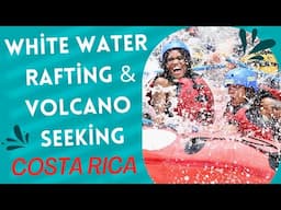 Travel Diaries Pt 4 : WHITE WATER RAFTING AND VOLCANO SEEKING IN COSTA RICA | MOTHER DAUGHTER TRIP