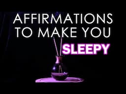 Affirmations To Make You SLEEPY Before Bedtime - A sleep Meditation