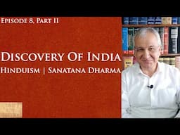 Discovery of India Ep. 8, Part 2 | Hinduism | Sanatana Dharma