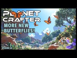 Planet Crafter | The Joy of Building: More New Butterflies! EP65