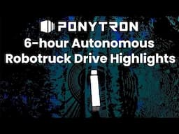 A 6-hour Pony.ai PonyTron Autonomous Truck Drive without Disengagement in China (Highlights)