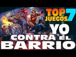 Yo contra EL BARRIO ( TOP 7 + EXTRAS juegos Beat´m´up que TIENES que JUGAR )