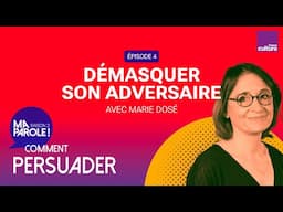 Démasquer son adversaire pour mieux le déstabiliser  (4/5)  Ma parole ! saison 2 : comment persuader