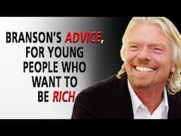 Richard Branson's Advice, For Young People Who Want To Be Rich