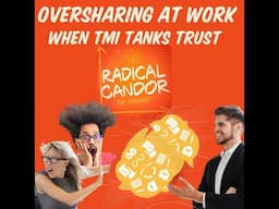 Oversharing at Work: When TMI Tanks Trust 6 | 45