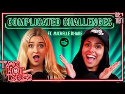 Complicated Challenges.. Ft. Michelle Khare || Two Hot Takes Podcast || Reddit Stories