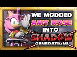 We Modded Amy Rose Into Shadow Generations So I Could Speedrun It!