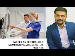 How to build career in centralised monitoring assistance as fresher