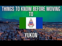 5 Things You Should Know Before Moving to (The) Yukon