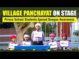 Village Panchayat on Stage: Prince School Students Spread Dengue Awareness