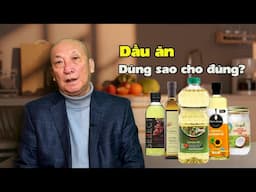 Dầu ăn:dùng sao cho đúng?