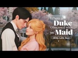 When A Duke Obsessed with His Maid  ❤️ 1850s (1/3) | Sims 4 Love Story