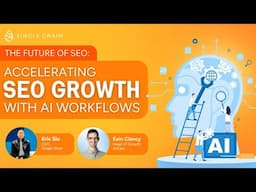 The Future of SEO: Accelerating SEO Growth with AI Workflows